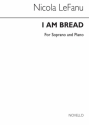 Nicola LeFanu, I Am Bread - Soprano Soprano Voice and Piano Buch