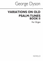 George Dyson, Variations On Old Psalm Tunes for Organ Book 2 Orgel Buch