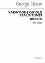 George Dyson, Variations On Old Psalm Tunes for Organ Book 3 Orgel Buch