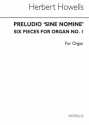 Herbert Howells, Preludio 'Sine Nomine' Six Pieces For No.1 Orgel Buch