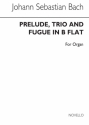 Johann Sebastian Bach, Prelude,Trio and Fugue in B Flat Orgel Buch