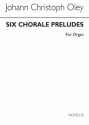 Johann Christoph Oley, Six Chorale Preludes For Orgel Buch