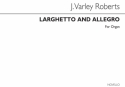 J. Varley Roberts, Larghetto And Allegro For Organ Orgel Buch