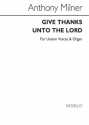 Anthony Milner, Give Thanks Unto The Lord Unison Voice Organ Accompaniment Chorpartitur