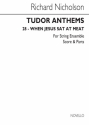 Richard Nicholson, When Jesus Sat At Meat (Tudor Anthems) Streichensemble Buch
