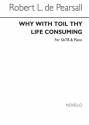 Robert Pearsall, Why With Toil Thy Life Consuming SATB and Piano Chorpartitur