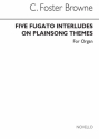 C. Foster Browne, Five Fugato Interludes On Plainsong Themes Orgel Buch
