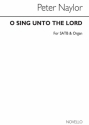 Peter Naylor, O Sing Unto The Lord SATB and Organ Buch
