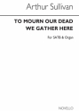 Arthur Seymour Sullivan, To Mourn Our Dead We Gather Here (Hymn) SATB and Organ Chorpartitur