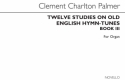 Clement Charlton Palmer, Twelve Studies On Old English Hymn Tunes Book Orgel Buch