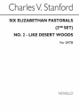 Charles Villiers Stanford, Like Desert Woods No2 Elizabethan Pastorals SATB Chorpartitur