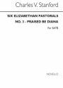 Charles Villiers Stanford, Praised Be Diana No3 Elizabethan Pastorals  SATB Chorpartitur