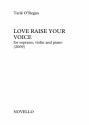 Tarik O'Regan, Love Raise Your Voice Soprano, Violin and Piano Partitur + Stimmen