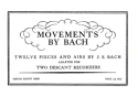 Movements by Bach - 12 Pieces and Songs for 2 recorders score