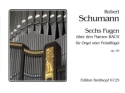 6 Fugen ber den Namen Bach op.60 fr Orgel