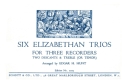 6 Elizabethan Trios for 3 recorders (ssa(t)) score