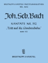 Tritt auf die Glaubensbahn Kantate Nr.152 BWV152 Partitur