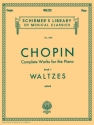 WALTZES FUER KLAVIER COMPLETE WORKS FOR THE PIANO VOL.1 SCHIRMER'S LIBRARY VOL.1549