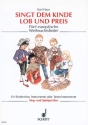 Singt dem Kinde Lob und Preis fr Kinderchor (MezMez) mit Blsern ad lib, Streichern und Schlagzeug  Sing- und Spielpartitur