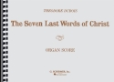 The seven last Words of Christ for organ score