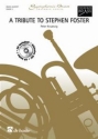 A TRIBUTE TO STEPHEN FOSTER (+CD) FUER 2 TROMPETEN, HORN, POSAUNE UND TUBA,  PARTITUR UND STIMMEN