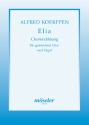 Elia Chorerzhlung fr gem Chor (SSATBB) und Orgel