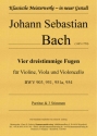 4 dreistimmige Fugen fr Violine, Viola und Violoncello Partitur und Stimmen