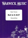 Peter Thorne, But is it art? Flte und Klavier Buch