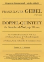 Gebel, Franz Xaver Doppel-Quintett d-Moll 4 Vl, 2 Va, 4 Vc (original) oder 3 Vc+Kb oder 2 Vc+2 Kb (Arr.)