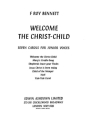 F. Bennett: Welcome The Christ Child Unison Voice, Piano Accompaniment Score