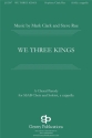 Mark Clark, We Three Kings SSAB a Cappella Chorpartitur