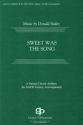 Donald Bailey, Sweet Was The Song SATB Chorpartitur