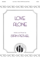 Stan Pethel, Love Alone SATB Chorpartitur