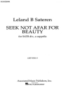 L Sateran, Seek Not Afar For Beauty SATB Chorpartitur