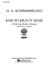 H.A. Schimmerling, Kde Su Kravy Moje SATB a Cappella Chorpartitur