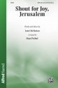 McMahan, Janet arr. Pethel, St Shout For Joy Jerusalem SATB