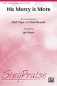 Papa, Matt, Boswell, Matt arr. His Mercy Is More SATB