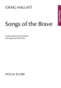 Songs of the Brave (for Brass Band or Wind Band) Brass Band or Wind Band and SATB Vocal Score