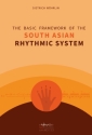 Whrlin, Dietrich , THE BASIC FRAMEWORK OF THE SOUTH ASIAN RHYTHMIC SYSTEM Informations- und Lehrbuch Heft