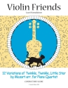 Violin Friends - 12 Variations of Twinkle,  Twinkle, Little Star for piano quartet score and parts