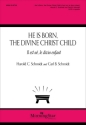 He Is Born, the Divine Christ Child SATB A Cappella Choral Score