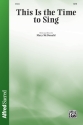 This Is The Time To Sing SATB Mixed voices