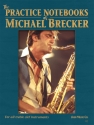 The Practice Notebooks of Michael Brecker for all treble clef instruments
