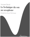 La Technique du son au saxophone Saxophone Sound Technique