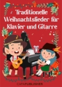 Traditionelle Weihnachtslieder  fr Klavier und Gitarre