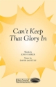 Can't Keep That Glory In! SATB a Cappella Chorpartitur