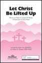 Let Christ Be Lifted Up SATB Chorpartitur