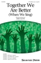 Together We Are Better (When We Sing) 3-Part Mixed Choir opt. A Cappella Choral Score