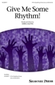 Give Me Some Rhythm! 4-Part Choir Choral Score