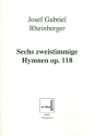 6 Hymnen op.118 f�r Frauenchor und Orgel Chorpartitur